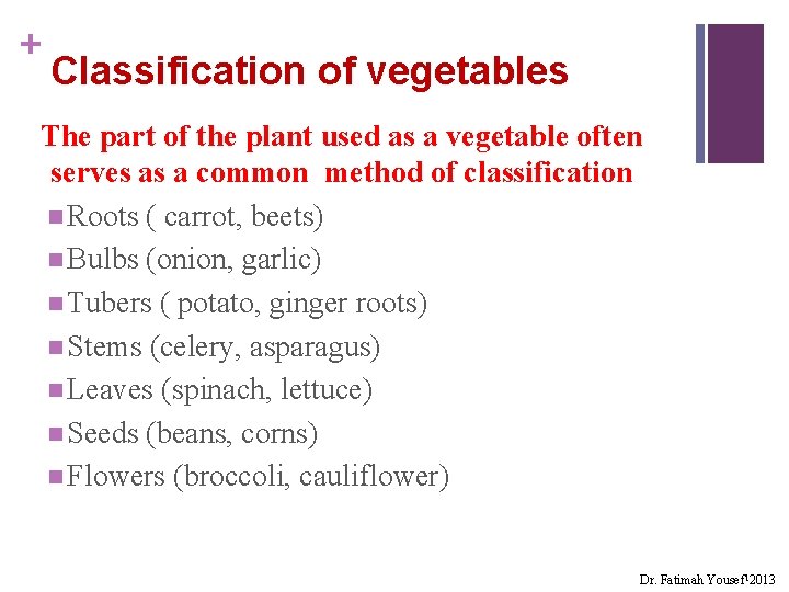 + Classification of vegetables The part of the plant used as a vegetable often