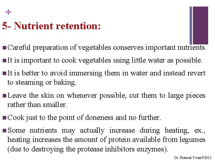 + 5 - Nutrient retention: n Careful n It preparation of vegetables conserves important