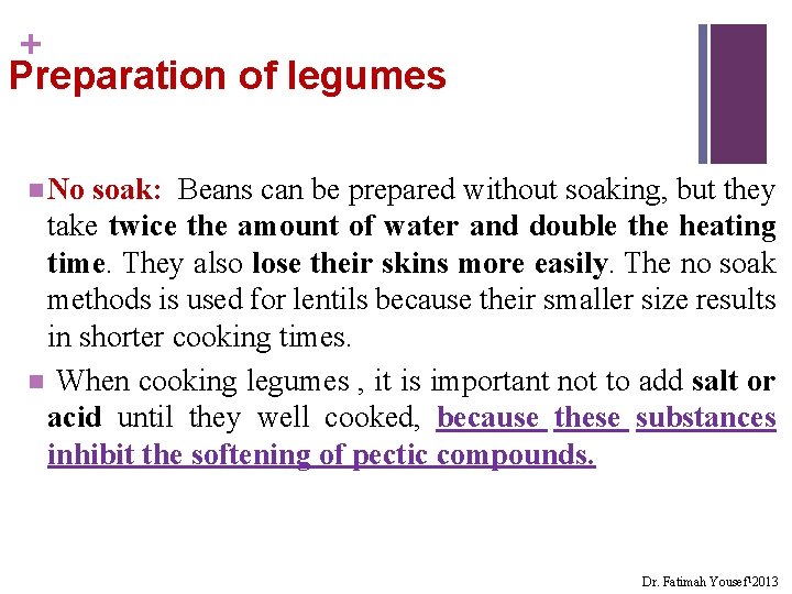 + Preparation of legumes n No soak: Beans can be prepared without soaking, but