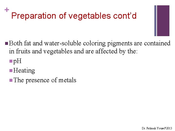 + Preparation of vegetables cont’d n Both fat and water-soluble coloring pigments are contained