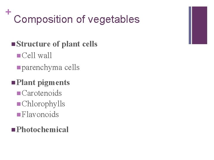 + Composition of vegetables n Structure of plant cells n Cell wall n parenchyma