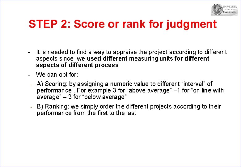 STEP 2: Score or rank for judgment - It is needed to find a
