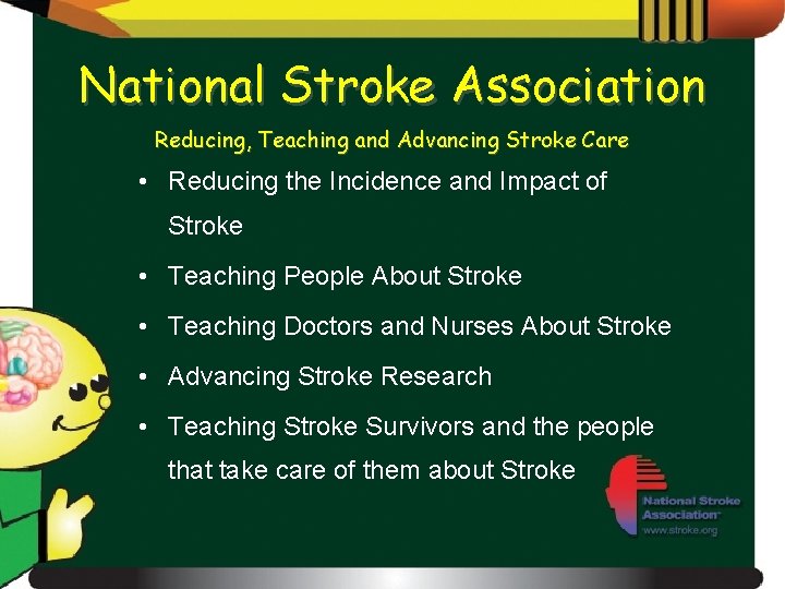 National Stroke Association Reducing, Teaching and Advancing Stroke Care • Reducing the Incidence and