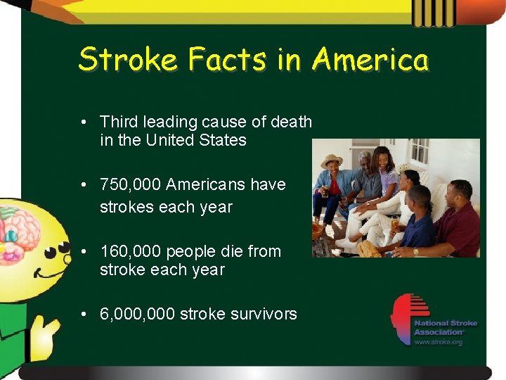 Stroke Facts in America • Third leading cause of death in the United States