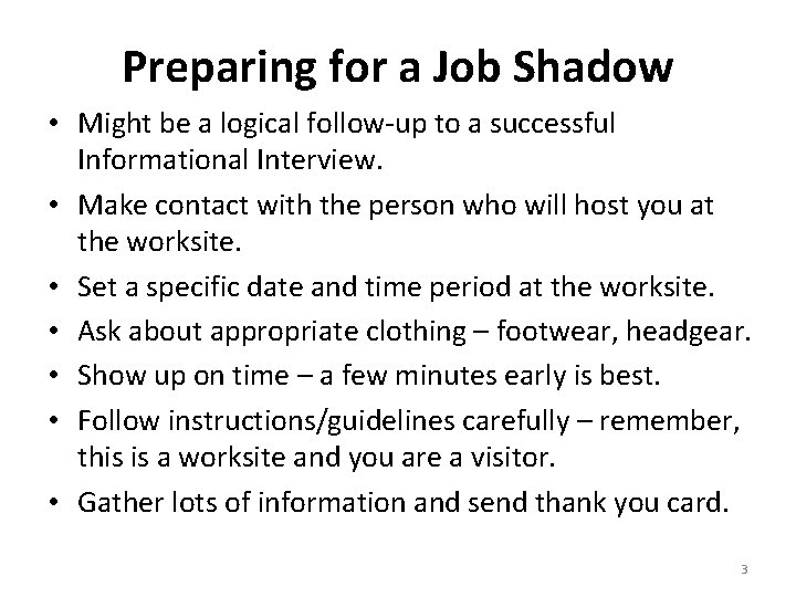 Preparing for a Job Shadow • Might be a logical follow-up to a successful