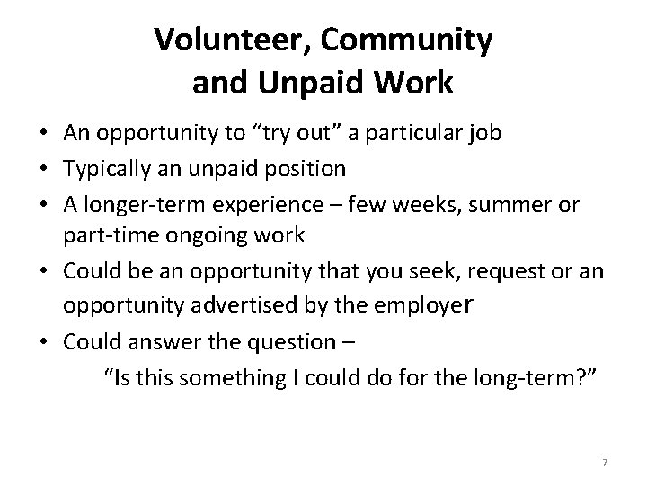 Volunteer, Community and Unpaid Work • An opportunity to “try out” a particular job