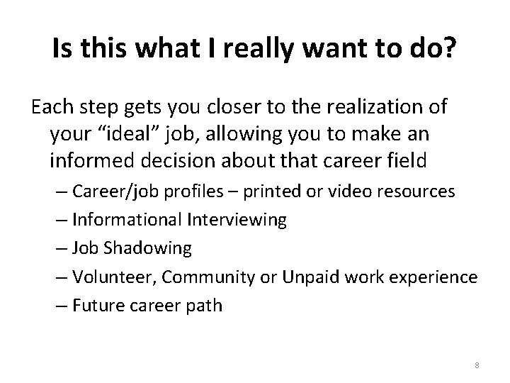 Is this what I really want to do? Each step gets you closer to