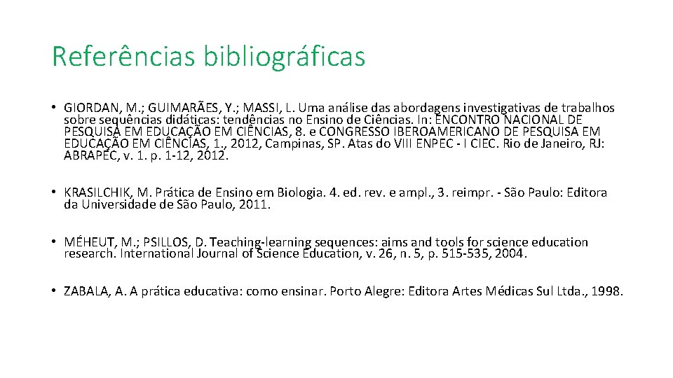 Referências bibliográficas • GIORDAN, M. ; GUIMARÃES, Y. ; MASSI, L. Uma análise das