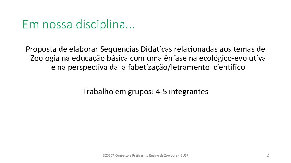 Em nossa disciplina. . . Proposta de elaborar Sequencias Didáticas relacionadas aos temas de