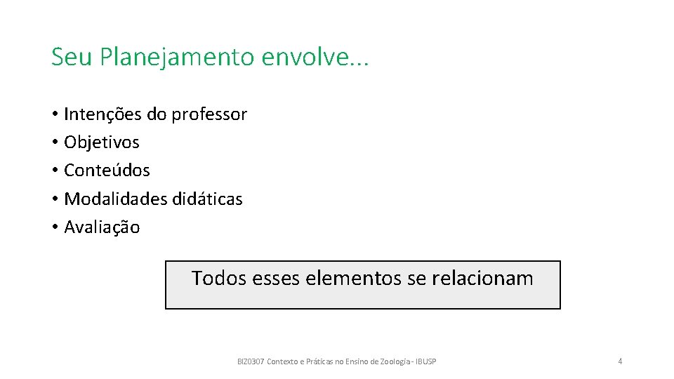 Seu Planejamento envolve. . . • Intenções do professor • Objetivos • Conteúdos •