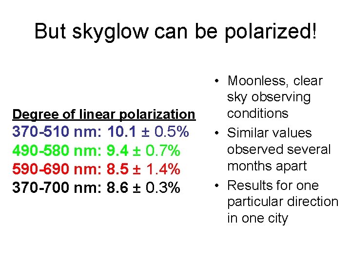 But skyglow can be polarized! Degree of linear polarization 370 -510 nm: 10. 1