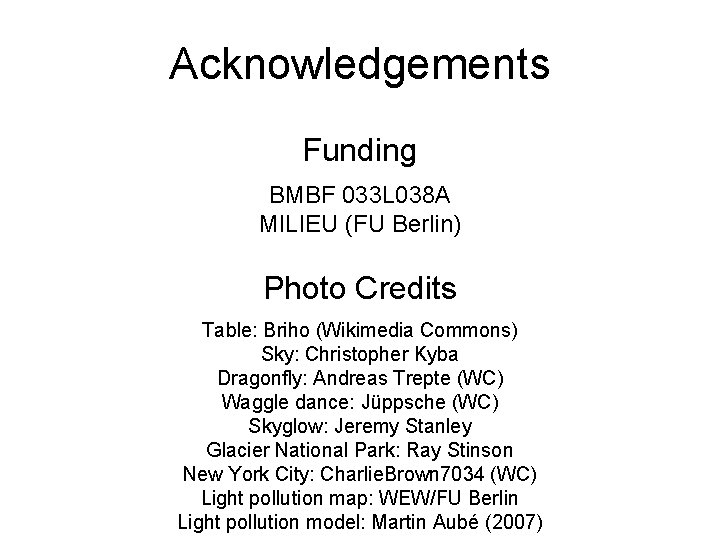 Acknowledgements Funding BMBF 033 L 038 A MILIEU (FU Berlin) Photo Credits Table: Briho