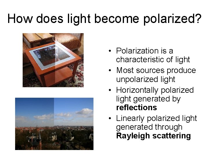 How does light become polarized? • Polarization is a characteristic of light • Most