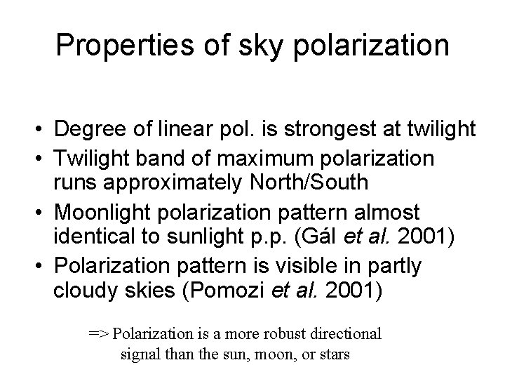 Properties of sky polarization • Degree of linear pol. is strongest at twilight •