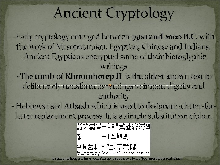 Ancient Cryptology -Early cryptology emerged between 3500 and 2000 B. C. with the work