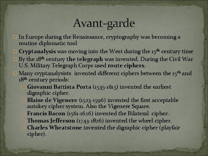Avant-garde � In Europe during the Renaissance, cryptography was becoming a routine diplomatic tool