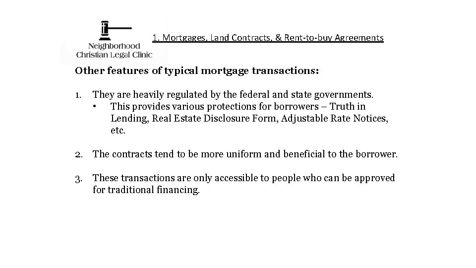 1. Mortgages, Land Contracts, & Rent-to-buy Agreements Other features of typical mortgage transactions: 1.