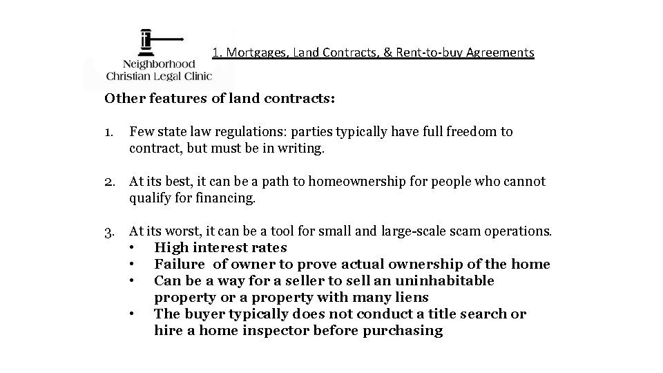 1. Mortgages, Land Contracts, & Rent-to-buy Agreements Other features of land contracts: 1. Few