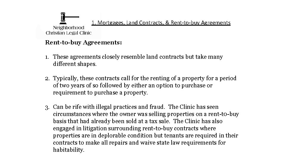 1. Mortgages, Land Contracts, & Rent-to-buy Agreements: 1. These agreements closely resemble land contracts