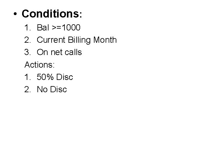  • Conditions: 1. Bal >=1000 2. Current Billing Month 3. On net calls