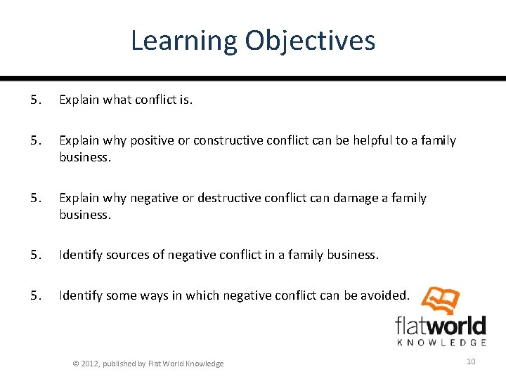 Learning Objectives 5. Explain what conflict is. 5. Explain why positive or constructive conflict