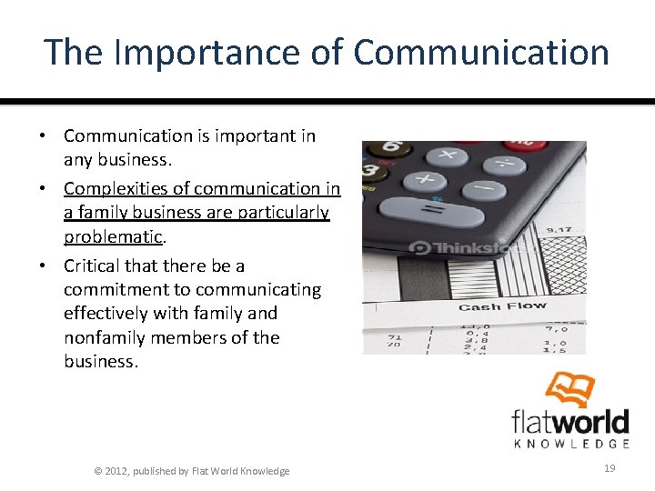 The Importance of Communication • Communication is important in any business. • Complexities of