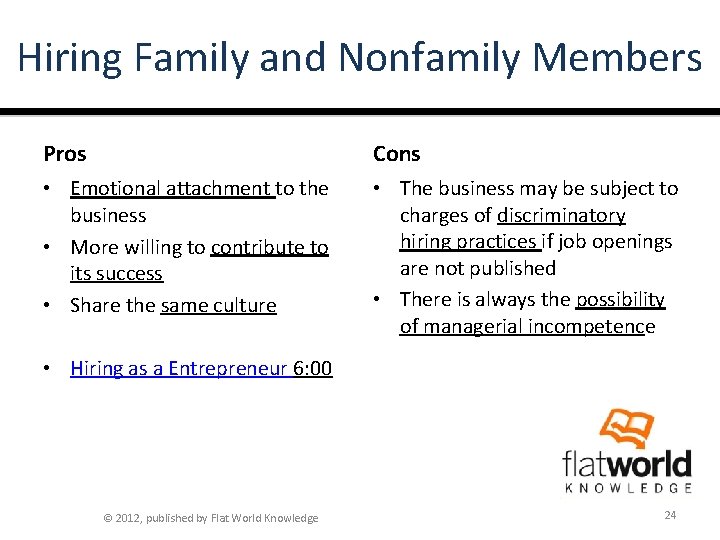 Hiring Family and Nonfamily Members Pros Cons • Emotional attachment to the business •