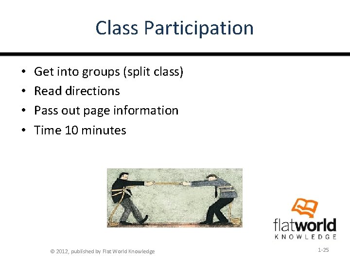 Class Participation • • Get into groups (split class) Read directions Pass out page