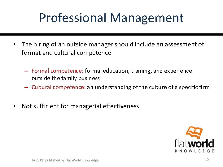 Professional Management • The hiring of an outside manager should include an assessment of