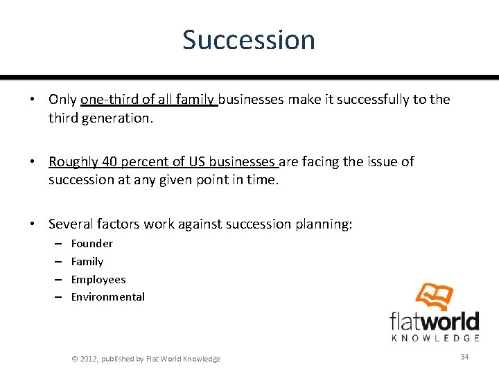 Succession • Only one-third of all family businesses make it successfully to the third