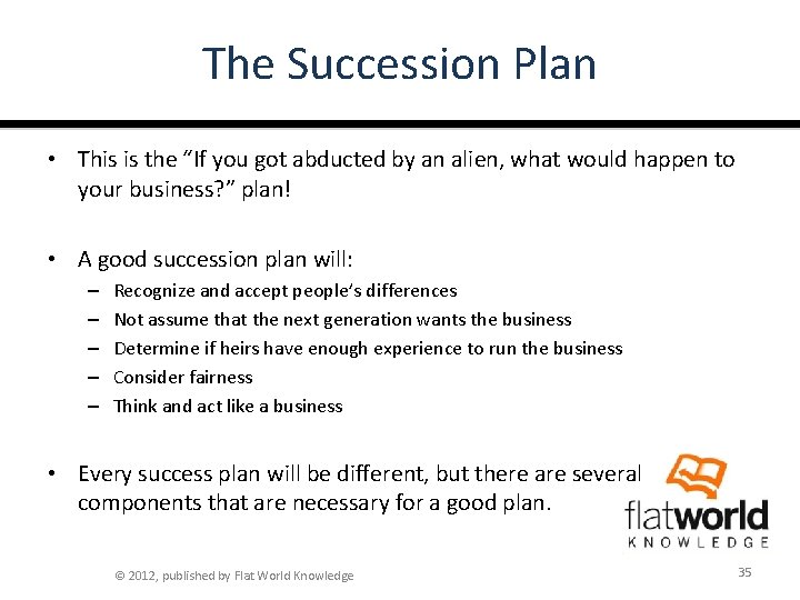 The Succession Plan • This is the “If you got abducted by an alien,