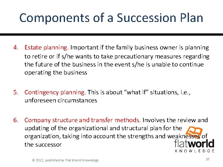 Components of a Succession Plan 4. Estate planning. Important if the family business owner