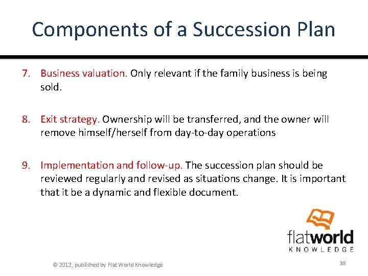 Components of a Succession Plan 7. Business valuation. Only relevant if the family business