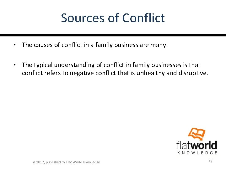 Sources of Conflict • The causes of conflict in a family business are many.
