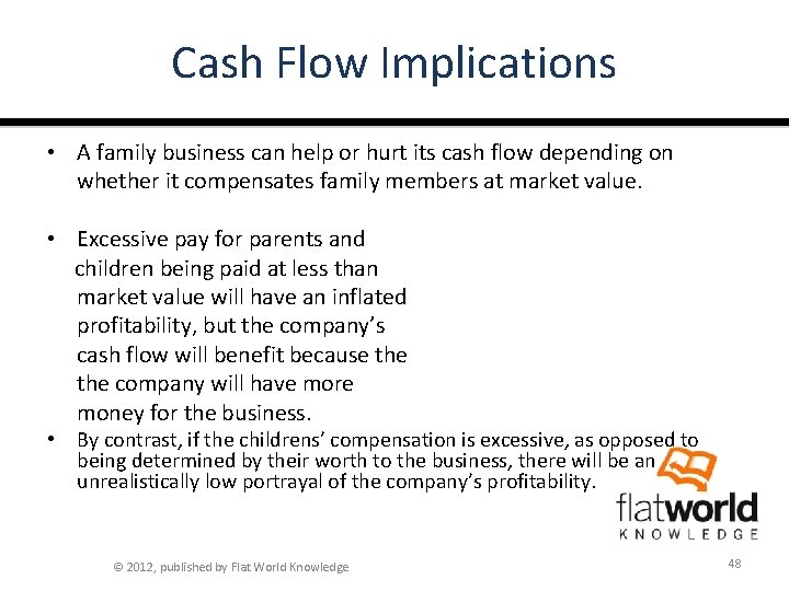 Cash Flow Implications • A family business can help or hurt its cash flow