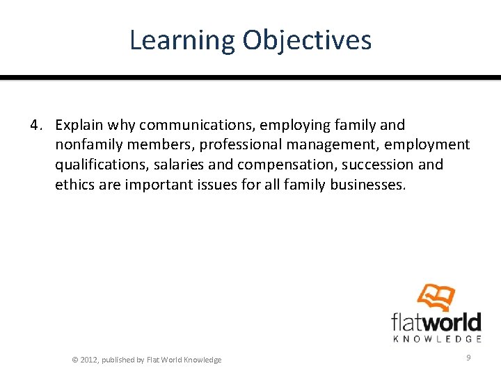 Learning Objectives 4. Explain why communications, employing family and nonfamily members, professional management, employment