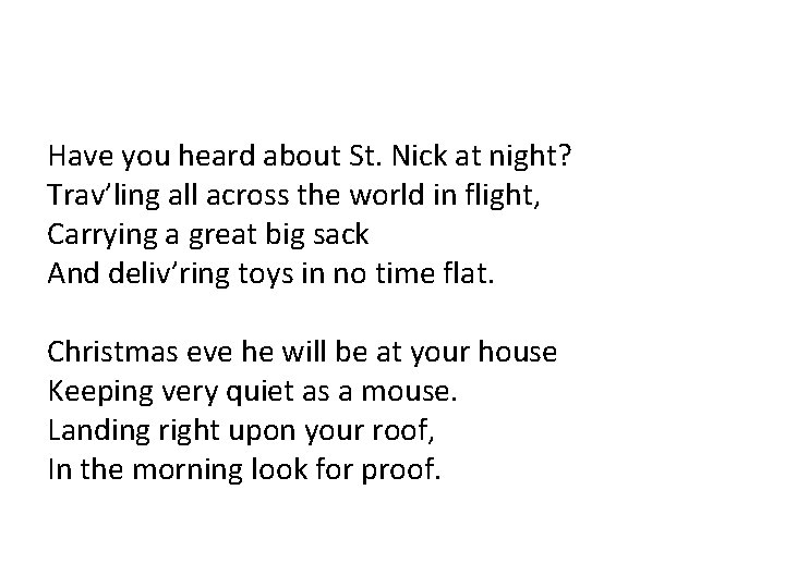 Have you heard about St. Nick at night? Trav’ling all across the world in