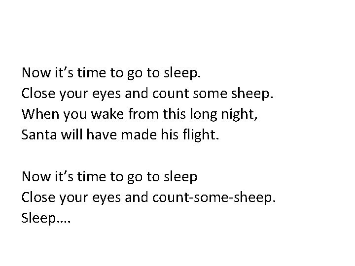 Now it’s time to go to sleep. Close your eyes and count some sheep.