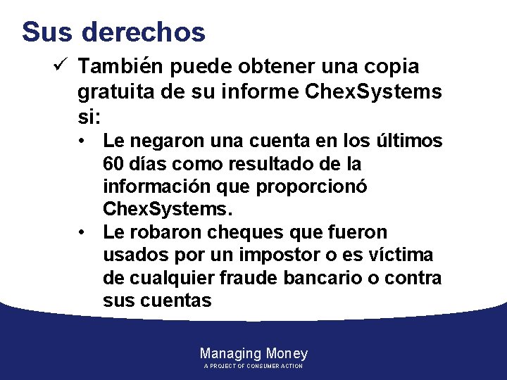 Sus derechos ü También puede obtener una copia gratuita de su informe Chex. Systems