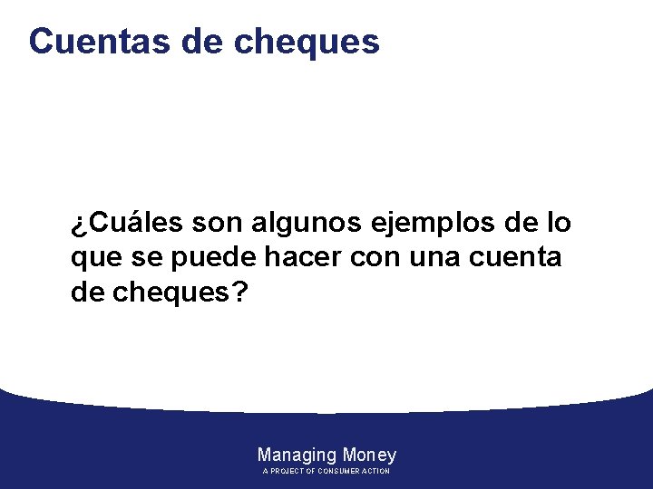 Cuentas de cheques ¿Cuáles son algunos ejemplos de lo que se puede hacer con