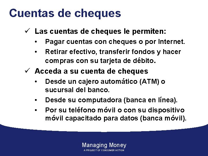 Cuentas de cheques ü Las cuentas de cheques le permiten: • • Pagar cuentas