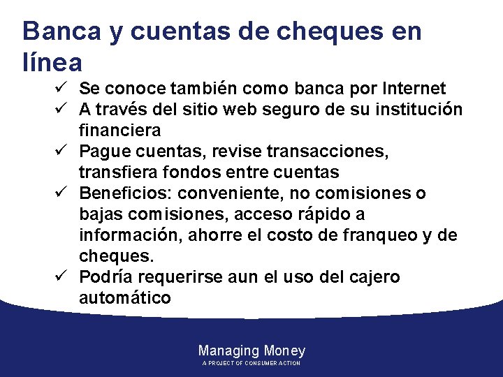 Banca y cuentas de cheques en línea ü Se conoce también como banca por