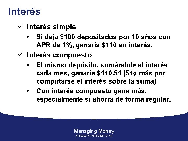 Interés ü Interés simple • Si deja $100 depositados por 10 años con APR