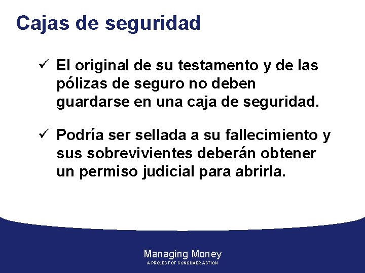 Cajas de seguridad ü El original de su testamento y de las pólizas de