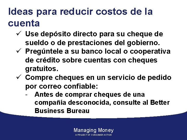 Ideas para reducir costos de la cuenta ü Use depósito directo para su cheque