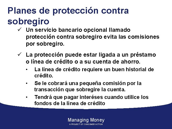 Planes de protección contra sobregiro ü Un servicio bancario opcional llamado protección contra sobregiro