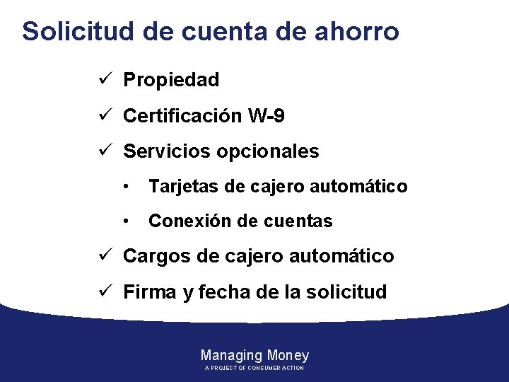 Solicitud de cuenta de ahorro ü Propiedad ü Certificación W-9 ü Servicios opcionales •