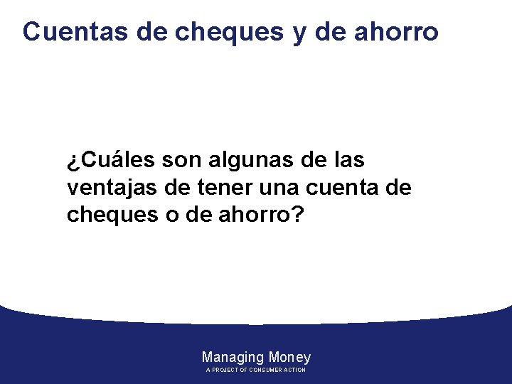 Cuentas de cheques y de ahorro ¿Cuáles son algunas de las ventajas de tener