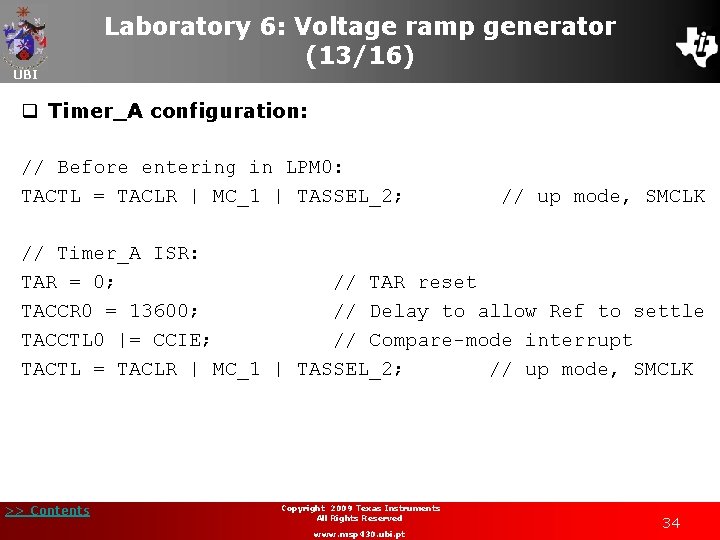 UBI Laboratory 6: Voltage ramp generator (13/16) q Timer_A configuration: // Before entering in