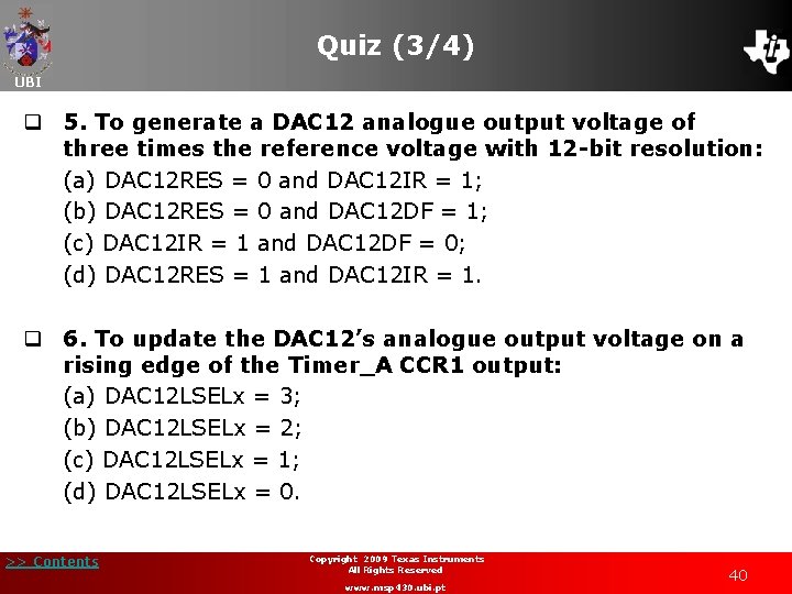 Quiz (3/4) UBI q 5. To generate a DAC 12 analogue output voltage of